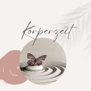Körperzeit – Körper. Herz. Seele. Eine Stunde nur für dich